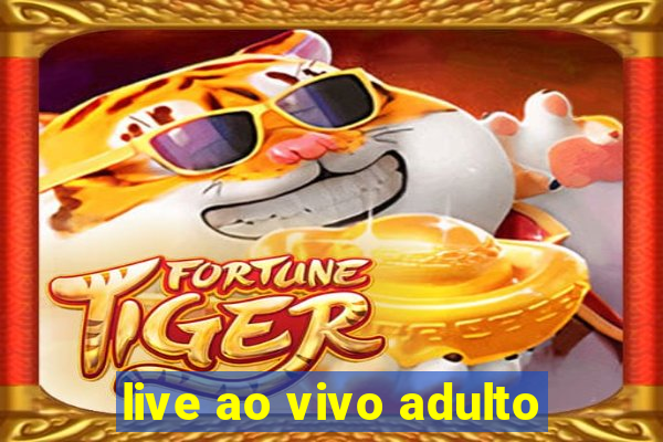 live ao vivo adulto